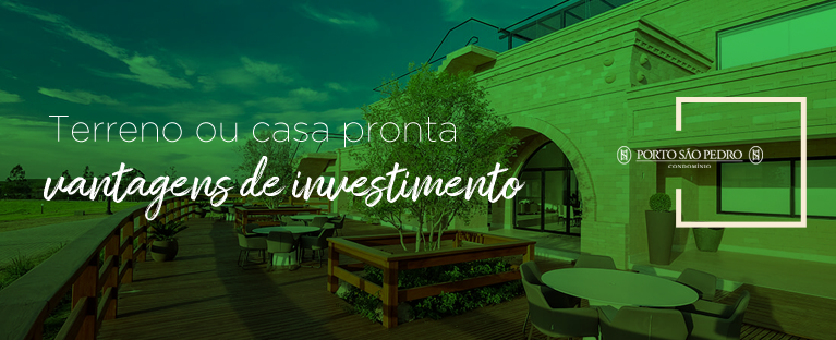 Terreno ou casa pronta: vantagens para seu investimento